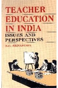 Teacher Education in India: Issues and Perspectives