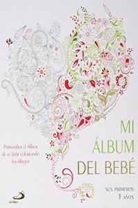 Mi album del bebe: Sus primeros 3 anos