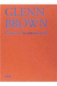 GLENN BROWN PIACERI SCONOSCIUTI