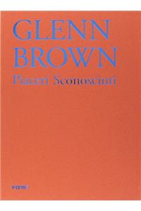 GLENN BROWN PIACERI SCONOSCIUTI