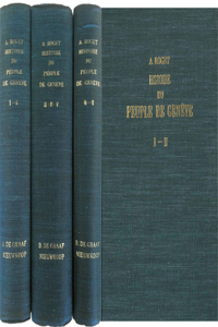 Histoire Du Peuple de Genève Depuis La Réforme Jusqu'à l'Escalade (3 Vols.)