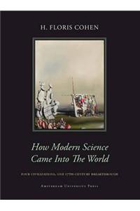 How Modern Science Came into the World