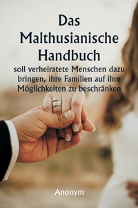 malthusianische Handbuch soll verheiratete Menschen dazu bringen, ihre Familien auf ihre Möglichkeiten zu beschränken.