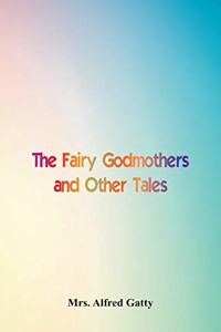 Fairy Godmothers and Other Tales