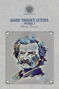 Mark Twain's Letters, Volume 1