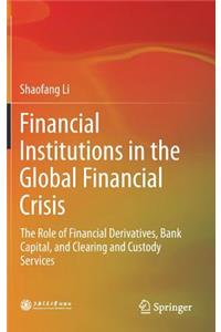 Financial Institutions in the Global Financial Crisis