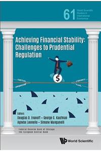 Achieving Financial Stability: Challenges to Prudential Regulation