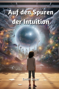 Auf den Spuren der Intuition