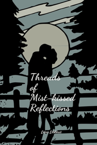 Threads of Mist-kissed Reflections