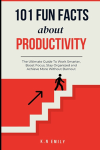 101 Fun Facts About Productivity