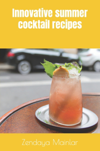 Innovative summer cocktail recipes