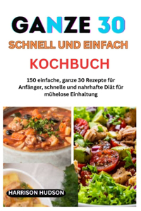 Ganze 30 Schnell Und Einfach Kochbuch