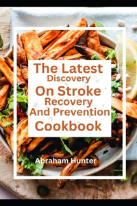 Latest Discovery On Stroke Recovery And Prevention Cookbook