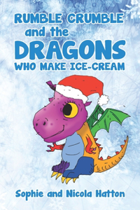 Rumble Crumble and the Dragons Who Make Ice-Cream