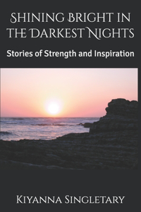 Shining Bright in the Darkest Nights