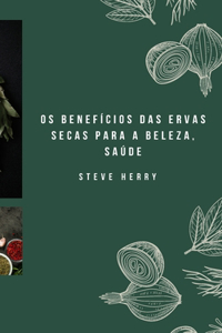 OS Benefícios Das Ervas Secas Para a Beleza, Saúde