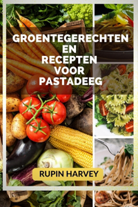 Groentegerechten En Recepten Voor Pastadeeg