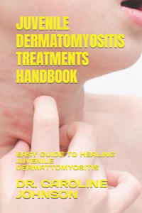 Juvenile Dermatomyositis Treatments Handbook