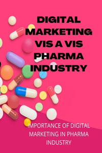 Digital Marketing VIS a VIS Pharma Industry