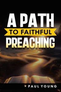 Path to Faithful Preaching