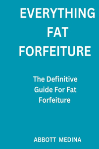 Everything fat forfeiture