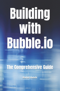 Comprehensive Book on Building with Bubble.io