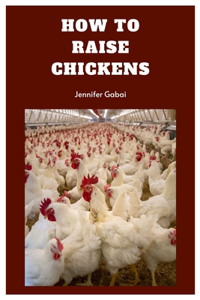 How to Raise Chickens