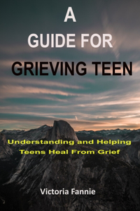 A Guide for Grieving Teen