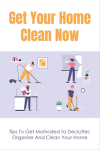 Get Your Home Clean Now