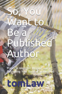 So, You Want to Be a Published Author