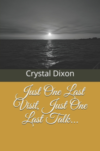 Just One Last Visit, Just One Last Talk...