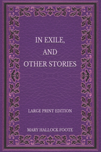 In Exile, and Other Stories - Large Print Edition