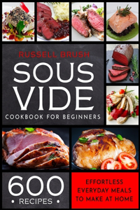 Sous Vide Cookbook For Beginners 600 Recipes