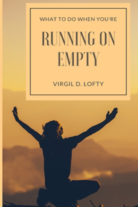 What To Do When You're Running On Empty