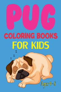 Pug Coloring Books For Kids Ages 4-8