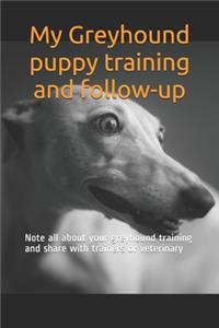 My Greyhound puppy training and follow-up