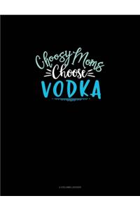 Choosy Moms Choose Vodka