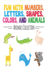 FUN WITH NUMBERS, LETTERS, SHAPES, COLORS AND ANİMALS, 120 pages, 8.5x11 size