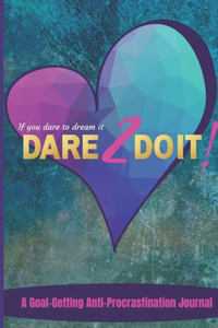 If You Dare to Dream It, DARE 2 DO IT