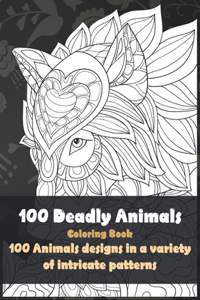 100 Deadly Animals - Coloring Book - 100 Animals designs in a variety of intricate patterns