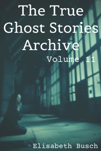 True Ghost Stories Archive