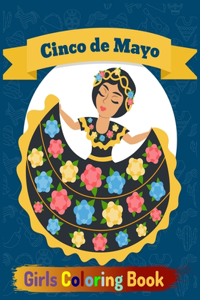 Cinco De Mayo Girls Coloring Book: The Mexican Female Dancers Cinco De Mayo Coloring Book For Children, Kids and Toddlers! - (Cinco De Mayo Girls and Boys Activity Book)