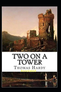 Two on a Tower -Thomas Hardy Original Edition(Annotated)