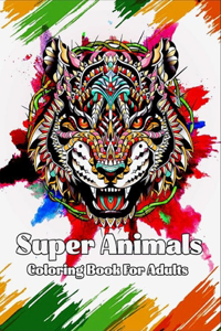 Super Animals Coloring Book For Adults