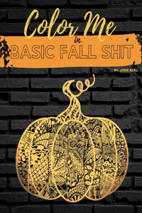 Color Me in Basic Fall Shit