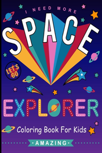 Explorer Space I Need More