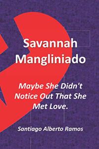 Savannah Mangliniado Maybe She Didn't Notice Out That She Met Love.