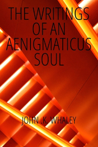 Writings Of An Aenigmaticus Soul
