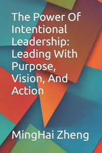 The Power Of Intentional Leadership