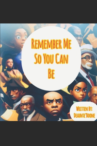 Remember Me So You Can Be